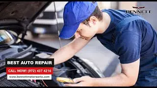 Best Auto Repair Dallas TX 📞 Hear From You Today 972-437-4216 | Bennett Motor Werks Dallas TX