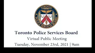 Toronto Police Services Board Virtual Meeting | LiveStream | Tuesday, Nov.23rd, 2021 | 9am
