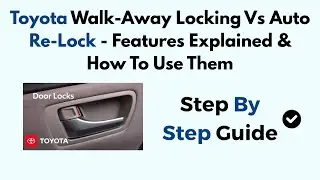 Toyota Walk-Away Locking Vs Auto Re-Lock - Features Explained & How To Use Them