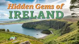 Unseen Ireland Discover the 10 Hidden Gems of the Emerald Isle