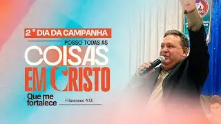 ENCERRAMENTO DA CAMPANHA - POSSO TODAS AS COISAS EM CRISTO QUE ME FORTALECE.