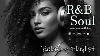 【R&B Soul】Relaxing Romantic Playlist - Smooth Vocals & Chill Groove Study • Focus • Relax