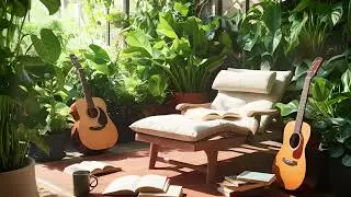 Acoustic Guitar - Cozy Indoor Garden Vibes 🌿 | Peaceful Boho Reading Nook with Natural Light & Music