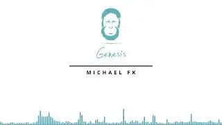 Michael FK | Genesis