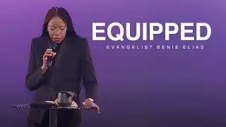 EQUIPPED | SUNDAY SERVICE | EVANGELIST BENIE ELIAS