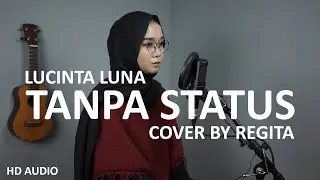 TANPA STATUS - LUCINTA LUNA (COVER BY REGITA) @REGITA_MUSIC