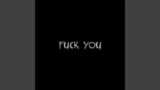 FUCK YOU