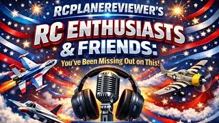 RC ENTHUSIASTS & FRIENDS Plane Talk EP#223