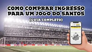 COMO COMPRAR INGRESSO PARA UM JOGO DO SANTOS (GUIA COMPLETO)