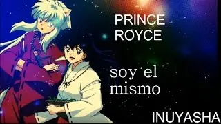 Inuyasha-soy el mismo (prince royce)