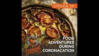 Ep 59: Food Adventures During Coronacation