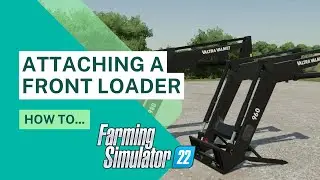 How to attach a front loader to your tractor | FS22 | Farming Simulator 22