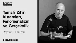 Ceyhan Temürcü -  Temsili Zihin Kuramları, Fenomenalizm ve Gerçekçilik [SBAK-22]