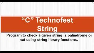C C Program to check given string is Palindrome or not  || By C Technofest