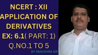 TOPIC : APPLICATION OF DERIVATIVES # EXERCISE: 6.1 # NCERT BOOK # CLASS XII # PART: 1 #Q.NO.1 TO 5#
