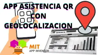 APP PARA TOMA DE ASISTENCIA CON QR Y GEOLOCALIZACION EN APP INVENTOR