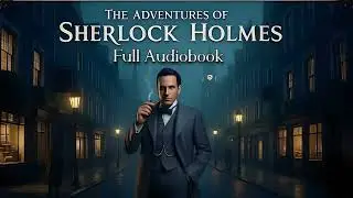 THE ADVENTURES OF SHERLOCK HOLMES - Full Audiobook