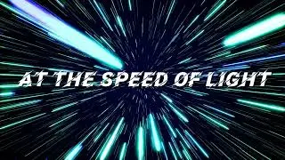 At the Speed of Light