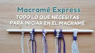 Cómo empezar en macramé - Aprende 5 nudos de macramé en minutos