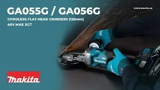 Makita GA055G & GA056G 40Vmax XGT Flat Head Angle Grinders | Power in Tight Spaces