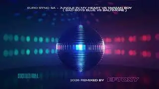 EURO SYNC SA - Jungle in my Heart vs Tarzan Boy ( Bad Boys Blue vs Baltimore )   remixed by eFTOXY