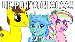 (MLP) UK PonyCon 2022 Part 1 #ukponycon | Perfect Harvest MLP Studios