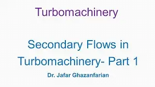 Secondary Flows in Turbomachinery- Part 1