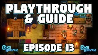 Core Keeper Playthrough - Core Keeper Complete Playthrough - Episode 13 Core Keeper Beginners Guide