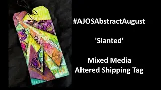 #AJOSAbstractAugust Slanted Mixed Media Altered Shipping Tag