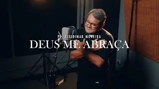 Deus me Abra&ccedil;a | Padre Cleidimar Moreira
