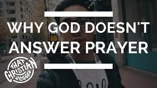 Why God Doesn't Answer Your Prayers | Unanswered Prayers