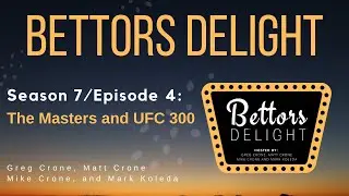 Радость для тех, кто делает ставки | Сезон 7, эпизод 4: The Masters и UFC 300