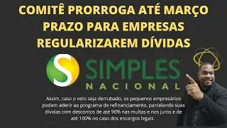 SIMPLES NACIONAL: COMIT&Ecirc; PRORROGA AT&Eacute; MAR&Ccedil;O PRAZO PARA EMPRESAS REGULARIZAREM D&Iacute;VIDAS #refis
