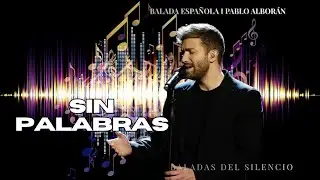 🎬 Balada Española | Cuando el Silencio También Canta - Pablo Alborán