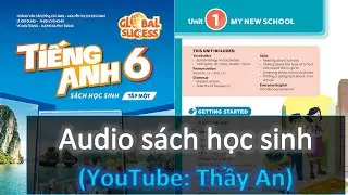 Unit 1. My New School | Audio S&aacute;ch Học Sinh Tập 1 Tiếng Anh 6 Global Success