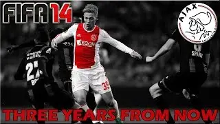 FIFA 14: Career Mode - Three Years From Now - AFC Ajax