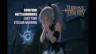 Throne and Liberty Bow/Orb Srcyer DPS Glass Battlegrounds Last ride Pre Nerf