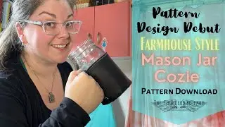 NEW PATTERN Turn Mason Jars into Mugs with the Farmhouse Jar Mug Maker&trade; Pattern