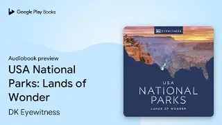 USA National Parks: Lands of Wonder by DK Travel &middot; Audiobook preview