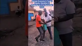 Kenyan Economy is Tough Mpaka Wanaibia B Shopping on 31st December 2025 #KenyanComedy #fypシ #goviral