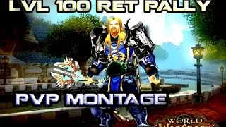 Holy Warrior - Level 100 Ret Paladin PvP Montage (100 Sub Thankyou!)