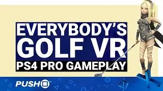 EVERYBODY'S GOLF VR PSVR DEMO: First Look | PlayStation VR | PS4 Pro Gameplay Footage