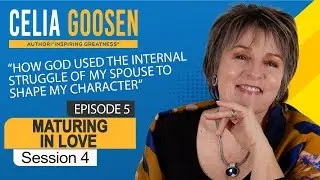 GOD SHAPING MY CHARACTER  - EPISODE 5 - MATURING IN LOVE - SESSION 4