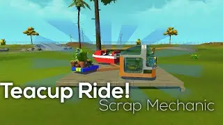 TEA CUP RIDE! | Scrap Mechanic - Thriller Fun Park #4