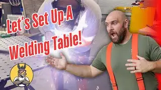 Lets Set Up A Welding Table