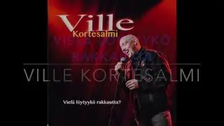 Ville Kortesalmi - Viel&auml; l&ouml;ytyyk&ouml; rakkautta