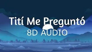 Bad Bunny - Tit&iacute; Me Pregunt&oacute; (8D AUDIO) 360&deg;