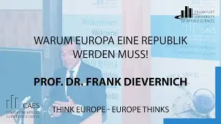 Europas Zukunft - Warum Europa eine Republik werden muss! Begrüßung Prof. Dr. Frank E.P. Dievernich