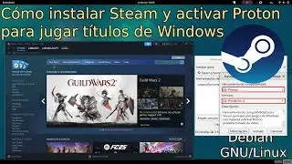 C&oacute;mo instalar Steam en Debian GNU/Linux y activar Proton para jugar t&iacute;tulos de Windows