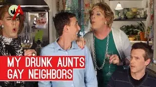 My Drunk Aunts - Gay Neighbors